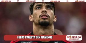 Lucas Paqueta đến Flamengo: Vũ điệu Samba trở lại Maracana